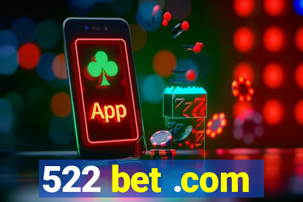 522 bet .com